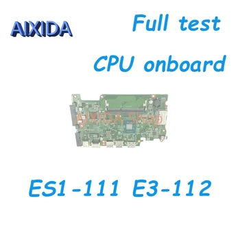 AIXIDA DA0ZHKMB6C0 NBMRK11001 NBMRL11001 дънна Платка за лаптоп ACER Aspire ES1-111 E3-112 V3-112P с процесор на борда на дънната Платка